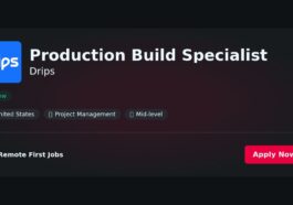 “Production Build Specialist at Drips: Weighing Pros and Cons for Optimal Decision-Making” | Pros & Cons
